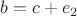 $b = c+e_2$