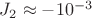 $J_2\approx-10^{-3}$
