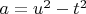 $a=u^2-t^2$