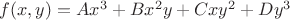 $f(x,y)=Ax^3+Bx^2y+Cxy^2+Dy^3$