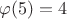 $\varphi (5)=4$
