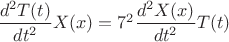 $\dfrac {d^2T(t)}{dt^2}X(x)=7^2\dfrac {d^2X(x)}{dt^2}T(t)$