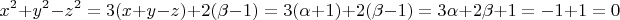 $$x^2+y^2-z^2=3(x+y-z)+2(\beta-1)=3(\alpha+1)+2(\beta-1)=3\alpha+2\beta+1=-1+1=0$$