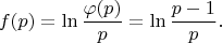 $$f(p)=\ln \frac {\varphi(p)}{p}=\ln \frac{p-1}{p}.$$