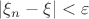 $|\xi_n-\xi|<\varepsilon$