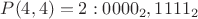$P(4,4)=2: 0000_2, 1111_2$