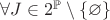 $\forall J \in 2^{\mathbb{P}} \setminus \{\varnothing\}$