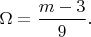 $\Omega=\dfrac{m-3}{9}.$