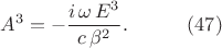 $$\begin{xalignat*}{2}&A^3=-\frac{i\,\omega\,E^3}{c\,\beta^2}.&&\qquad\eqno{(47)}\end{xalignat*}$$