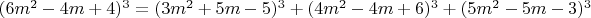 $(6m^2-4m+4)^3=(3m^2+5m-5)^3+(4m^2-4m+6)^3+(5m^2-5m-3)^3$