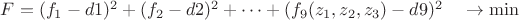 $
F=(f_1-d1)^2+(f_2-d2)^2+\cdots +(f_9(z_1,z_2,z_3)-d9)^2 \quad \to \min
$