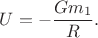 $U=-\dfrac{Gm_1}{R}.$