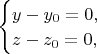 \(\begin{cases}y-y_0=0,\\ z-z_0=0,\end{cases}\)