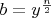 $b=y^\frac{n}{2}$