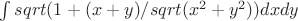 $\int sqrt(1+(x+y)/sqrt(x^2+y^2))dxdy$ $\int sqrt(1+(x+y)/sqrt(x^2+y^2))dxdy$