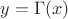 $y = \Gamma (x)$