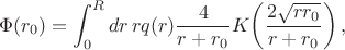 $$
\Phi(r_0)=\int_0^Rdr\,rq(r)\frac4{r+r_0}K\!\left(\frac{2\sqrt{rr_0}}{r+r_0}\right),
$$