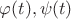 $\varphi(t), \psi(t)$