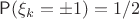 $\mathsf P(\xi_k=\pm 1)=1/2$
