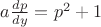 $a\frac{dp}{dy}=p^{2}+1$