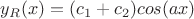 $y_R(x)=(c_1+c_2)cos(ax)$
