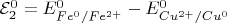 $\mathcal{E}_2^0 = E^0_{Fe^0/Fe^{2+}} - E^0_{Cu^{2+}/Cu^0}$