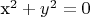 $ $x^2+y^2=0$