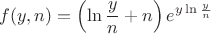 $$f(y,n)=\left(\ln \frac{y}{n}+n \right)e^{y \ln \frac{y}{n}}$$ $$f(y,n)=\left(\ln \frac{y}{n}+n \right)e^{y \ln \frac{y}{n}}$$