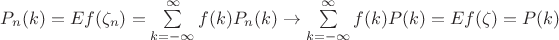 $P_n(k) = Ef(\zeta_n) = \sum\limits_{k=-\infty}^\infty f(k) P_n(k) \rightarrow \sum\limits_{k=-\infty}^\infty f(k) P(k) = Ef(\zeta) = P(k)  $