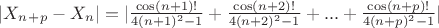 $|X_n_+_p-X_n|=|\frac{\cos (n+1)!}{4(n+1)^2-1}+\frac{\cos (n+2)!}{4(n+2)^2-1}+...+\frac{\cos (n+p) !}{4(n+p)^2-1}|$