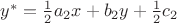 $y^* = \frac{1}{2}a_2 x + b_2 y + \frac{1}{2} c_2$