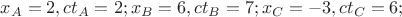 $x_A  = 2,ct_A  = 2;x_B  = 6,ct_B  = 7;x_C  =  - 3,ct_C  = 6;$