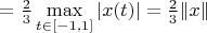 $=\frac{2}{3}\max\limits_{t\in[-1,1]}|x(t)|=\frac{2}{3}\|x\|$