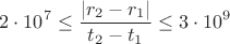 $$2\cdot10^{7} \leq \frac{|r_{2}-r_{1}|}{t_{2}-t_{1}} \leq 3\cdot10^{9} $$