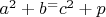 $a^2+b^=c^2+p$