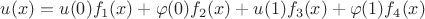 $ u(x)=u(0)f_1(x)+\varphi(0)f_2(x)+u(1)f_3(x)+\varphi(1)f_4(x)