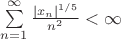 $\[\sum\limits_{n = 1}^\infty  {\frac{{{{\left| {{x_n}} \right|}^{1/5}}}}
{{{n^2}}}}  < \infty \]
$