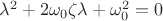 $\lambda ^2 + 2\omega_0\zeta\lambda + \omega_0^2 = 0$
