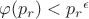 $\varphi(p_r)< {p_r}^{\epsilon}$