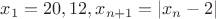 $x_1=20,12, x_{n+1}=|x_n-2|$