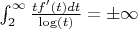 $\int_2^{\infty}{\frac {tf'(t)dt} {\log(t)}}=\pm \infty$