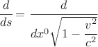 $ \cfrac{d}{ds}=\cfrac{d}{dx^0 \sqrt{1- \cfrac{v^2}{c^2}} } $