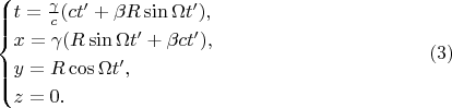 $$\begin{cases}t=\frac{\gamma}c(ct'+\beta R\sin\Omega t'),\\ x=\gamma(R\sin\Omega t'+\beta ct'),\\ y=R\cos\Omega t',\\ z=0.\end{cases}\eqno{(3)}$$