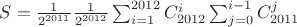 $S=\frac1{2^{2011}}\frac1{2^{2012}}\sum_{i=1}^{2012}C_{2012}^i\sum_{j=0}^{i-1}C_{2011}^j$
