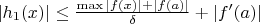 $|h_1(x)| \leq \frac{ \max |f(x)|  + |f(a)|}{\delta}   + |f ' (a)| $