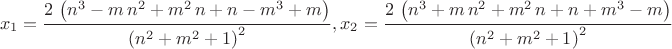 $$x_{1}=\frac{2\,\left( {n}^{3}-m\,{n}^{2}+{m}^{2}\,n+n-{m}^{3}+m\right) }{{\left( {n}^{2}+{m}^{2}+1\right) }^{2}},x_{2}=\frac{2\,\left( {n}^{3}+m\,{n}^{2}+{m}^{2}\,n+n+{m}^{3}-m\right) }{{\left( {n}^{2}+{m}^{2}+1\right) }^{2}} $