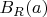 $B_R(a)$