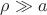 $\rho \gg a$