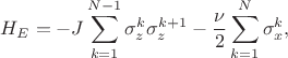$$H_E = -J \sum_{k=1}^{N-1} \sigma_z^k \sigma_z^{k+1} - \frac{\nu}{2} \sum_{k=1}^N \sigma_x^k,$$