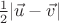 $\frac12|\vec u-\vec v|$